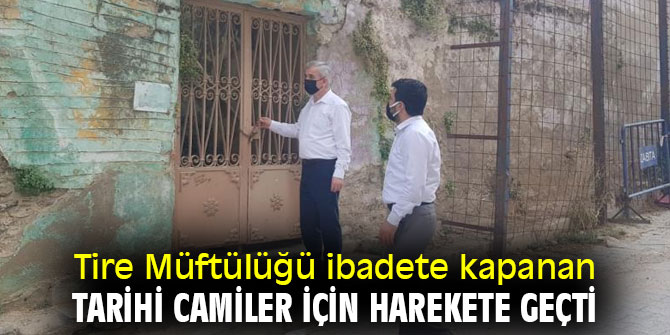 Tire Müftülüğü tarihi camiler için harekete geçti