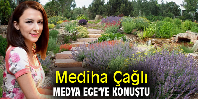 Mediha Çağlı Medya Ege'ye konuştu