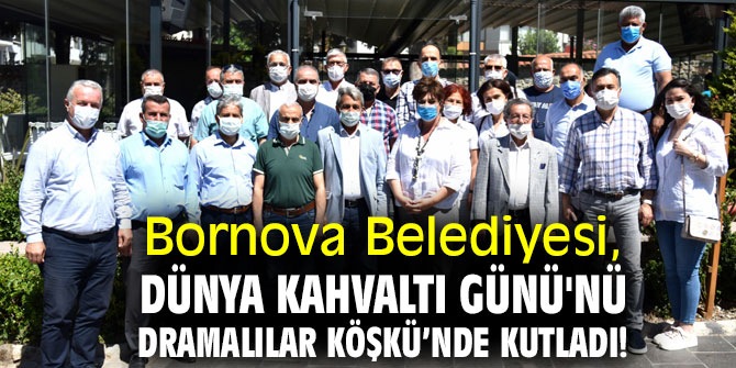 Bornova Belediyesi, Dünya Kahvaltı Günü'nü Dramalılar Köşkü’nde kutladı!
