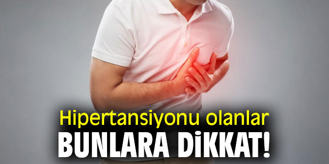 Uzmanı uyardı! Hipertansiyonu olanlar bunlara dikkat!