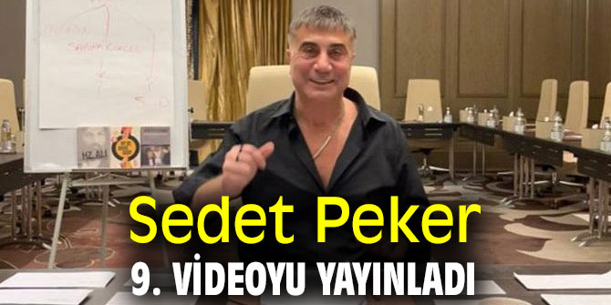 Sedet Peker 9. videoyu yayınladı