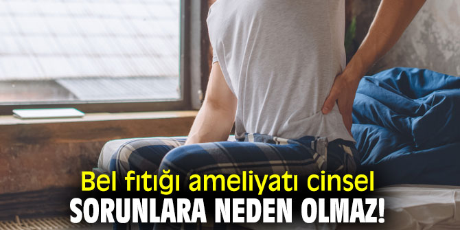 Bel fıtığı ameliyatında bunlara dikkat