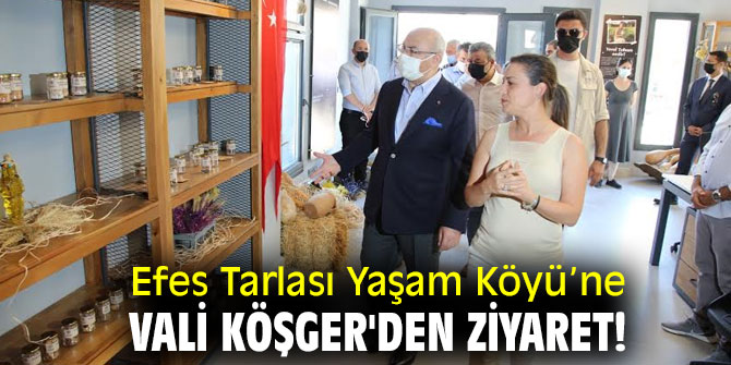 Efes Tarlası Yaşam Köyü’ne  Vali Köşger'den ziyaret!