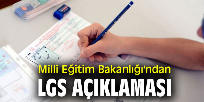 Milli Eğitim Bakanlığı'ndan LGS açıklaması