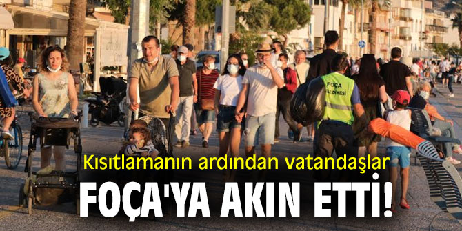 Kısıtlamanın ardından vatandaşlar  Foça'ya akın etti!