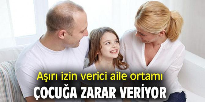 Uzmanı uyardı! Aşırı izin verici aile ortamı, çocuğa zarar veriyor