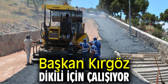 Başkan Kırgöz Dikili için çalışıyor