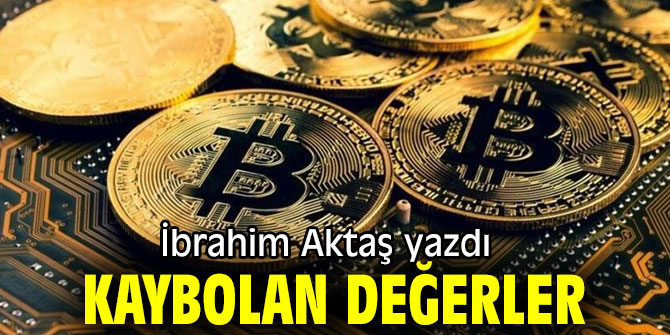 "Kaybolan değerler" İbrahim Aktaş yazdı
