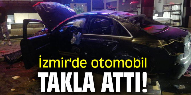 İzmir'de otomobil takla attı!