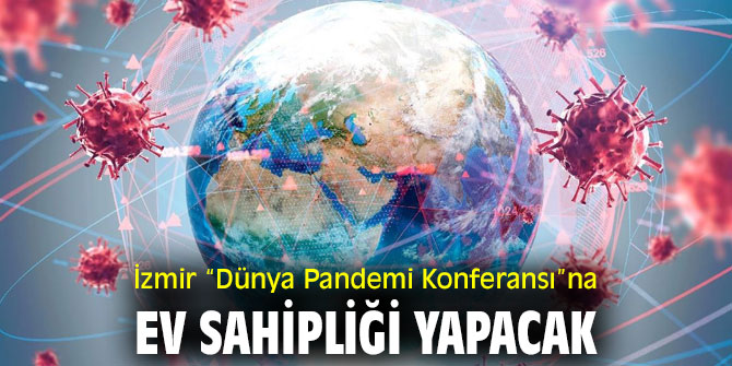 İzmir “Dünya Pandemi Konferansı”na ev sahipliği yapacak