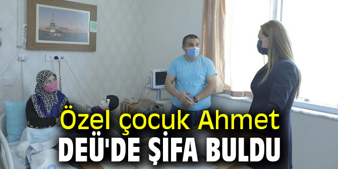 Özel çocuk Ahmet DEÜ'de şifa buldu