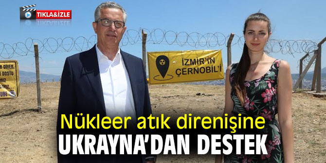 Nükleer atık direnişine Ukrayna’dan destek