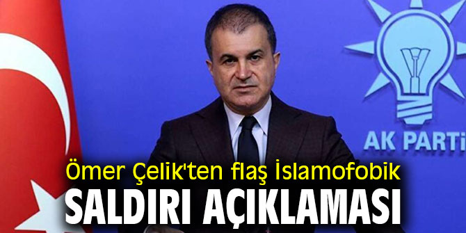 Ömer Çelik'ten flaş İslamofobik saldırı açıklaması