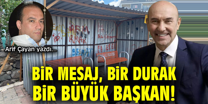 BİR MESAJ BİR DURAK, BİR BÜYÜK BAŞKAN!