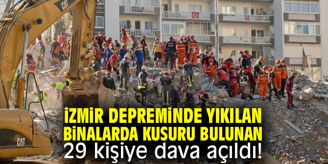 İzmir depreminde yıkılan binalarda kusuru bulunan 29 kişiye dava!