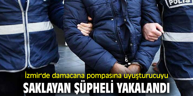 İzmir'de damacana pompasına uyuşturucuyu saklayan şüpheli yakalandı