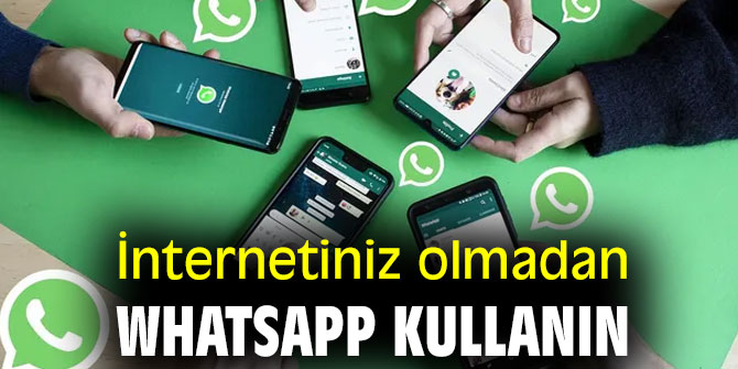 İnternet olmadan Whatsapp kullanmak için yapmanız gerekenler
