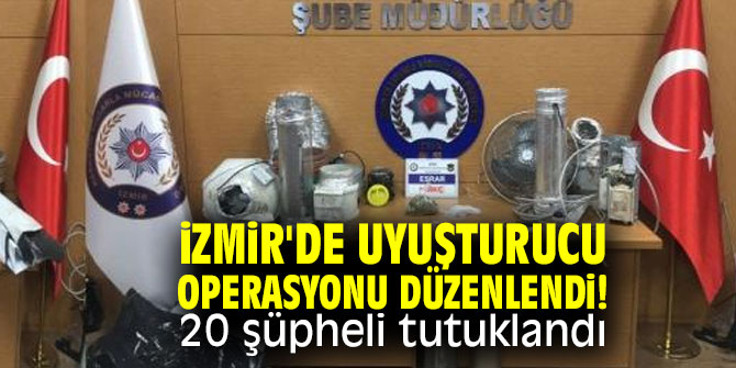 İzmir'de uyuşturucu operasyonu düzenlendi! 20 şüpheli tutuklandı