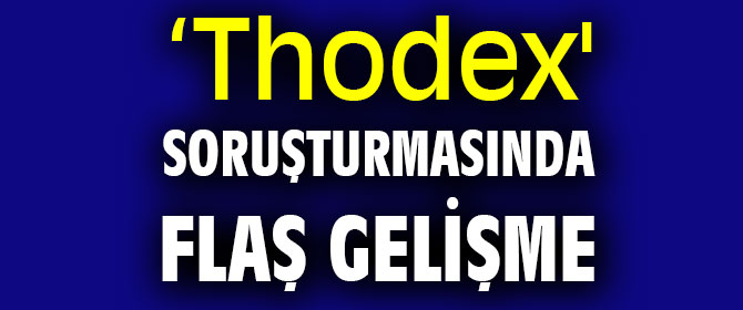 ‘Thodex' soruşturmasında flaş gelişme