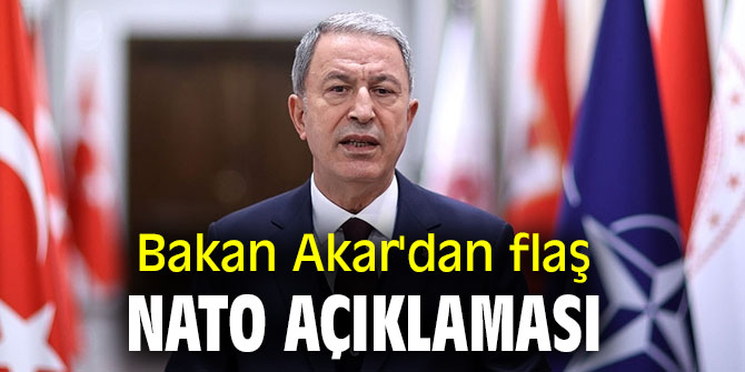 Bakan Akar'dan flaş NATO açıklaması