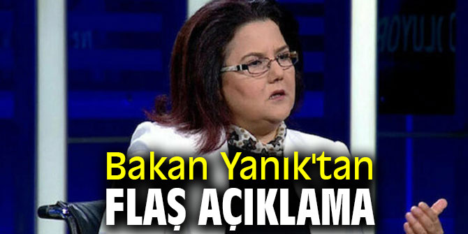 Bakan Yanık'tan flaş açıklama