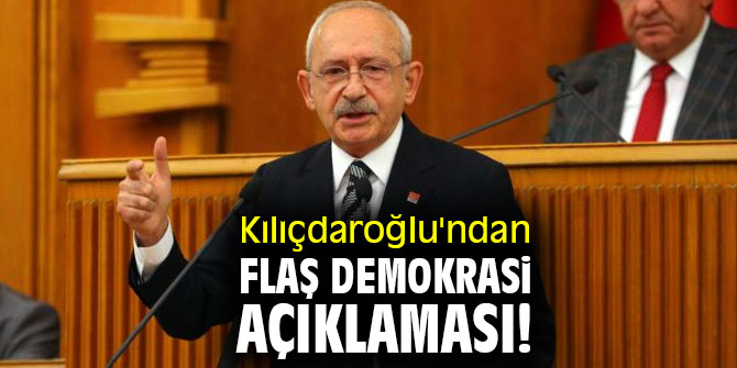 Kılıçdaroğlu'ndan flaş demokrasi açıklaması! 