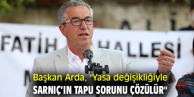 Başkan Arda'dan tapu sorunu açıklaması