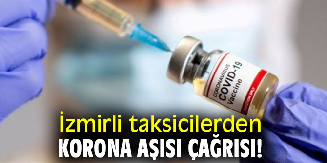 İzmirli taksicilerden korona aşısı çağrısı!