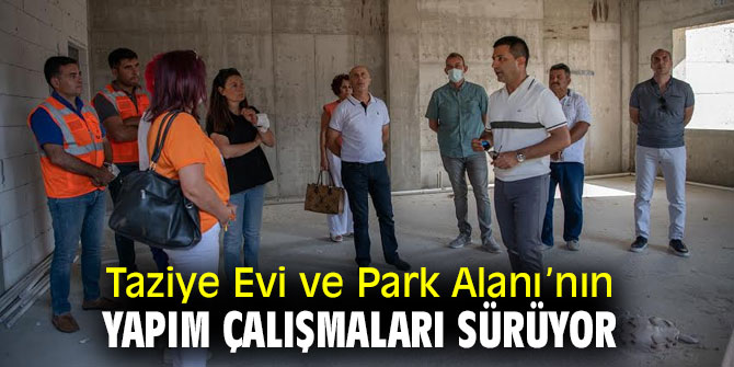 Taziye Evi ve Park Alanı’nın yapım çalışmaları sürüyor