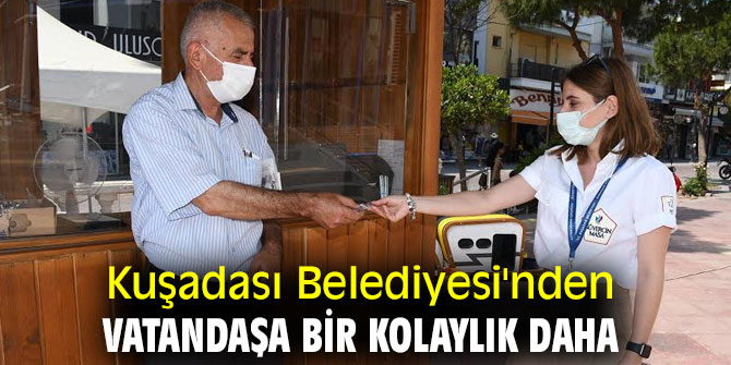 Kuşadası Belediyesi'nden vatandaşa bir kolaylık daha
