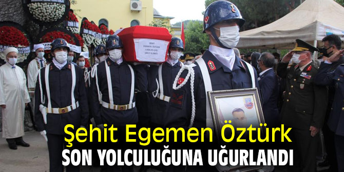 Şehit Egemen Öztürk, son yolculuğuna uğurlandı