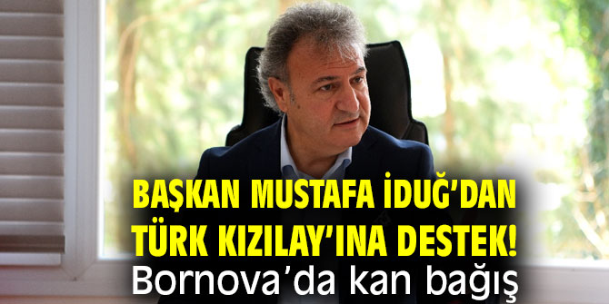 Başkan İduğ’dan Türk Kızılay’ına destek! Bornova’da kan bağış