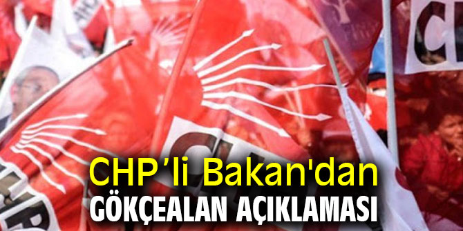 CHP’li Bakan'dan Gökçealan açıklaması
