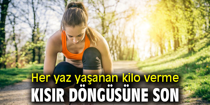 Her yaz yaşanan kilo verme kısır döngüsüne son