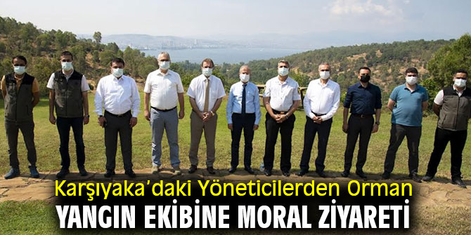 Karşıyaka’daki Yöneticilerden Orman Yangın Ekibine Moral Ziyareti