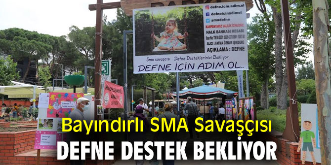 Bayındırlı SMA Savaşçısı Defne Destek Bekliyor