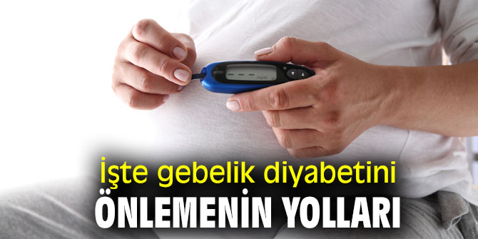İşte gebelik diyabetini önlemenin yolları
