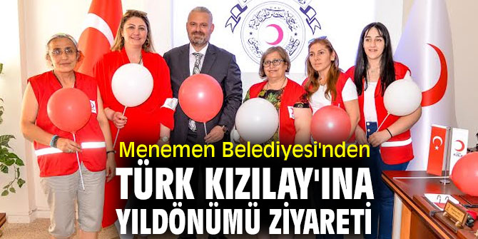 Menemen Belediyesi'nden Türk Kızılay'ına yıldönümü ziyareti