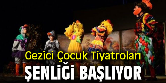 Gezici Çocuk Tiyatroları Şenliği başlıyor