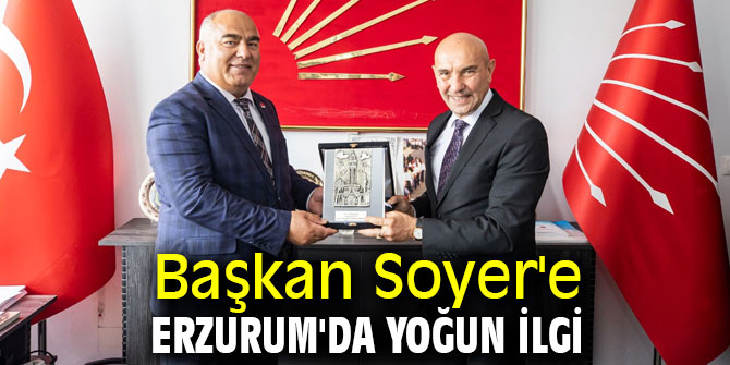 Başkan Soyer'e Erzurum'da yoğun ilgi