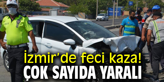 İzmir’de feci kaza! Çok sayıda yaralı