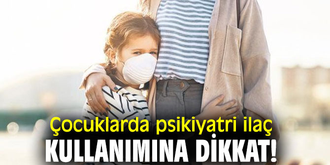Uzmanından Çocuklarda psikiyatri ilaç kullanımı uyarısı