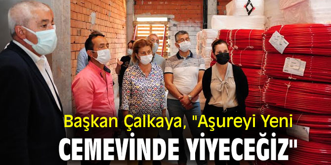 Başkan Çalkaya, "Aşureyi Yeni Cemevinde Yiyeceğiz"