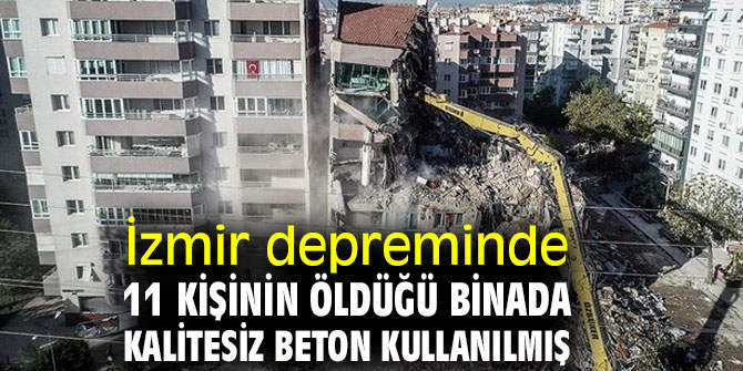 İzmir depreminde 11 kişinin öldüğü binada kalitesiz beton kullanılmış
