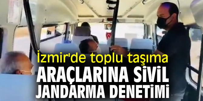 İzmir'de toplu taşıma araçlarına sivil jandarma denetimi