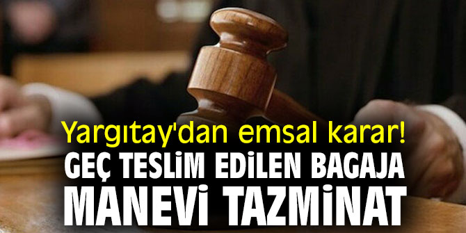 Yargıtay'dan emsal karar! Geç teslim edilen bagaja manevi tazminat