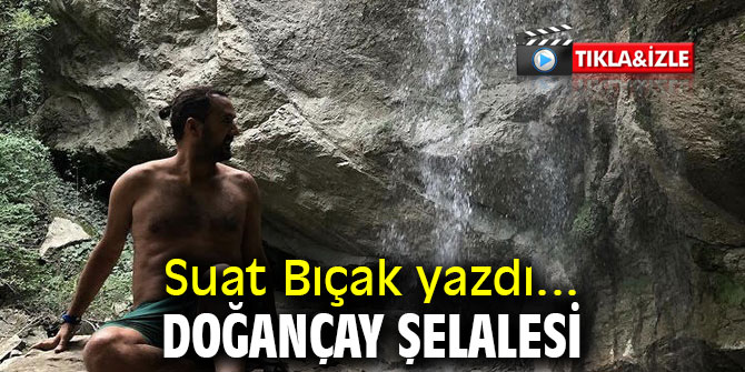 DOĞANÇAY ŞELALESİ