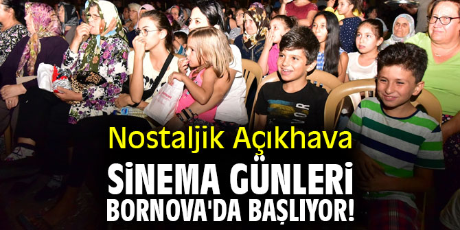 Nostaljik Açıkhava Sinema Günleri Bornova'da Başlıyor!