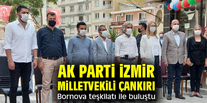 AK Parti İzmir Milletvekili Çankırı, Bornova teşkilatı ile buluştu