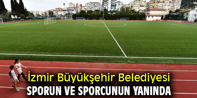 İzmir Büyükşehir Belediyesi sporun ve sporcunun yanında